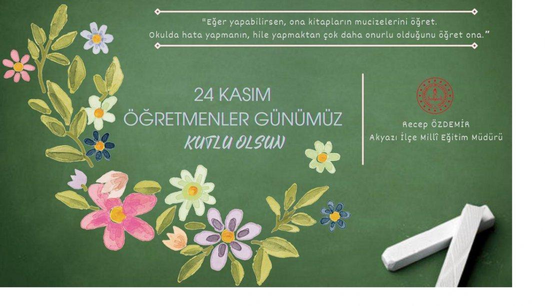 İlçe Milli Eğitim Müdürümüz Recep  Özdemir'in 24 Kasım Öğretmenler Günü Kutlama Mesajı