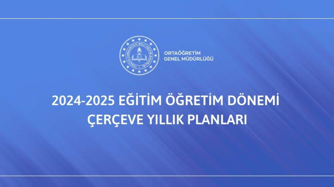 2024-2025 EĞİTİM ÖĞRETİM YILI ÇERÇEVE YILLIK PLANLARI YAYINLANDI (9-10-11-12. SINIFLAR)