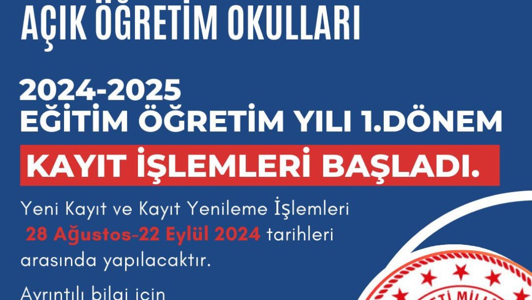 AÇIK ÖĞRETİM KURUMLARI 2024-2025 EĞİTİM ÖĞRETİM YILI 1. DÖNEM KAYIT İŞLEMLERİ BAŞLADI