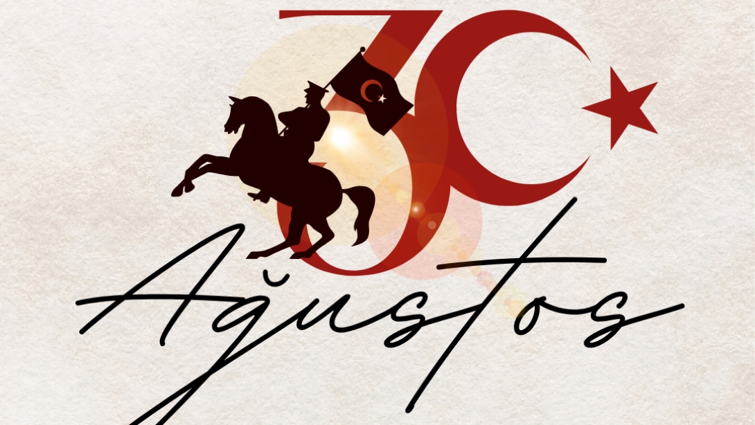 30 Ağustos Zafer Bayramı İlçe Milli Eğitim Müdürü Hasan CAN'ın Mesajı